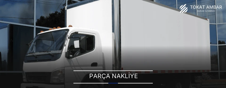 Tokat Parça Nakliye Ambar Firmaları