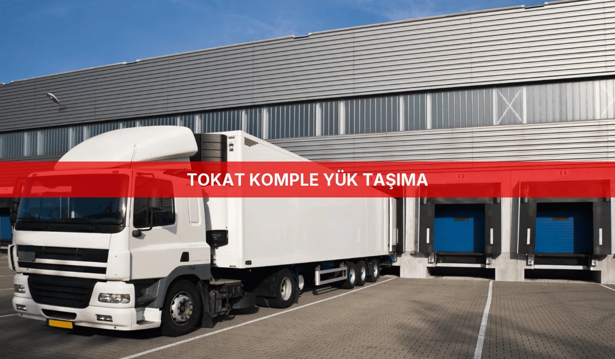 Tokat Komple Yük Taşıma